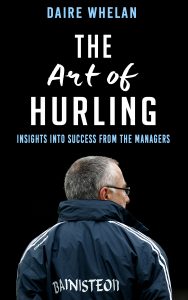 New Book The Art of Hurling: Insights into Success from the Managers reveals what it takes to make a winning hurling team.