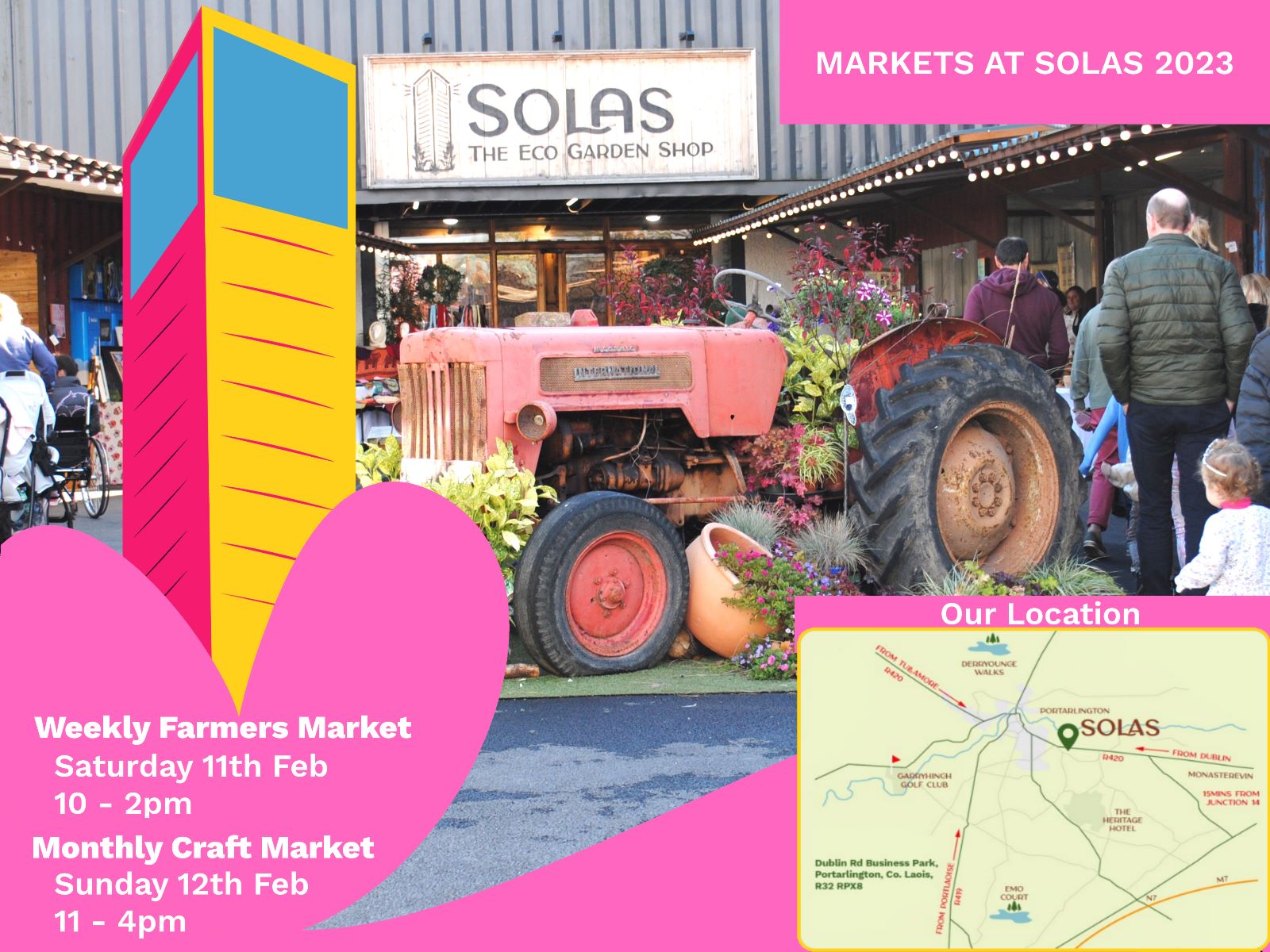 Markets @ SOLAS SOLAS is happy to announce that the Markets are back and are kicking off with a double market weekend with the ‘Weekly Farmers Market’ on Saturday 11 Feb 10-2pm, and a ‘Valentine’s Day Craft Market’ on Sunday 12 February from 11am-4pm. David Maher of SOLAS explains “we have signed up a number of new high quality food producers who will be joining us from our first market of the new year on Saturday 11 February including a number of stalls which will be offering hot market food, meat, bread, fresh local vegetables & confectionary. Moo-Cow milk will be back from our first market so we are really excited for the season ahead.” The Craft market has been timed to make it the perfect date for the romantics out there to spend a fun Sunday strolling the markets and picking out the ideal gift. David Maher continues “Our custom built and covered ‘Market Street’ provides just the perfect setting for markets ensuring a great customer experience regardless of the weather”. Events @ SOLAS SOLAS have We have a busy calendar ahead for the months of February and March: Saturday 11 February Weekly Farmers Market 10am-2pm Sunday 12 February Pregnancy Yoga - 10.30-1.30-pm. Guided relaxation and breath work - Contact Catriona 086 8890005 Valentines Craft Market 11-4pm Sound Meditation with Holistic Health Care 6.30-7.30pm. PRE-BOOKING ESSENTIAL €20 Contact Joan 085 1218908. Check out SOLAS website for more dates https://ecogardenshop.ie/events/ Tuesday 14 February HipHop with Ram 7-8pm. A 6-week course. Suitable for teens and Adults. Contact 089 9425352 to book your place. Other: 24-26 Feb (Circus), 10-19 March (Carnival) Jobs @ SOLAS We are recruiting for a number of positions including a Horticulturist – Full and Part Time Warehouse & Shop Assistants – Full and Part time Interested Parties should send CVs to SOLAS@thegardenshop.ie see https://ecogardenshop.ie/jobs/ Food & Cosy Cafe The SOLAS Cafe offers hot food 7 days a week along with a selection of freshly made sandwiches, cakes, pastries, homemade soup and soda bread. Our hot special this week will be chicken and bacon vol au vent. SOLAS – PLANTS Plant of the week: Hellebores are evergreen hardy plants, ideal for shade or partially shade gardens. They flower during the cold, grey winter months right up to April and bring some colours to our gardens. Wide range available in shop, including 'Winter Bells'& 'Double Ellen Pink' SOLAS – Shop The product of the week is ‘Pure Irish Honey’ which is produced locally in Monastervin, Co. Kildare and is now available in the SOLAS food shop.